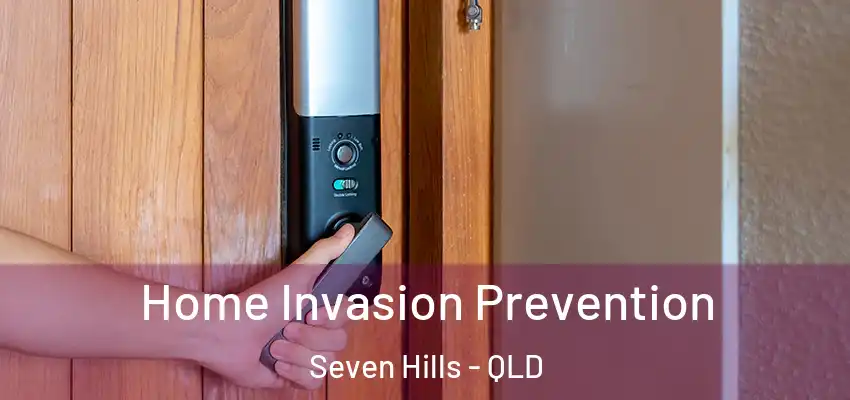  Home Invasion Prevention Seven Hills - QLD