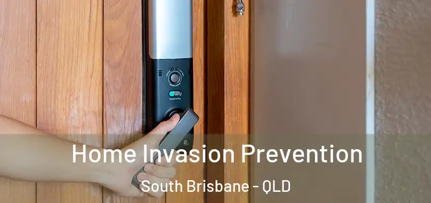  Home Invasion Prevention South Brisbane - QLD