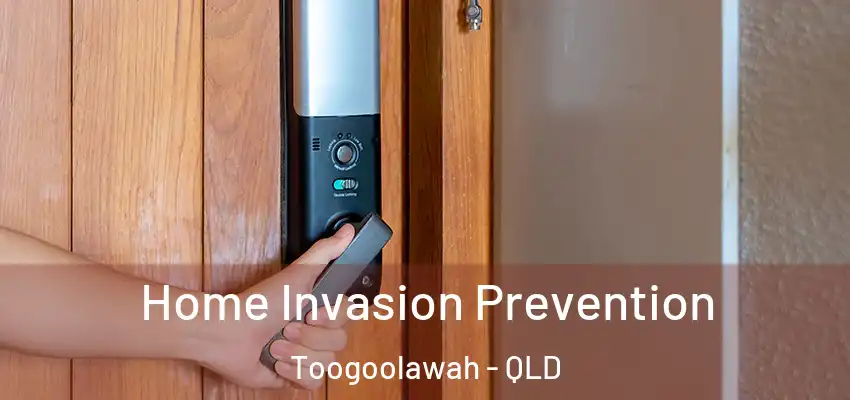  Home Invasion Prevention Toogoolawah - QLD