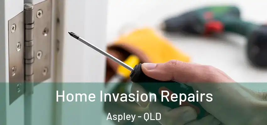 Home Invasion Repairs Aspley - QLD