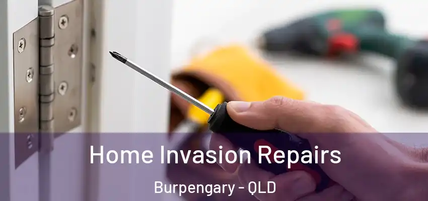 Home Invasion Repairs Burpengary - QLD