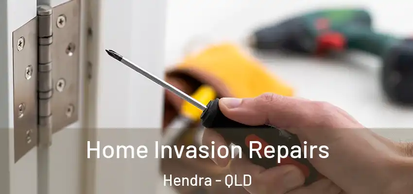Home Invasion Repairs Hendra - QLD