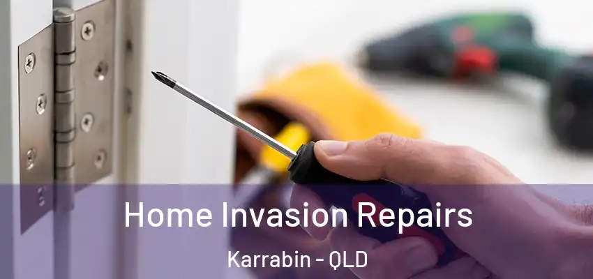 Home Invasion Repairs Karrabin - QLD