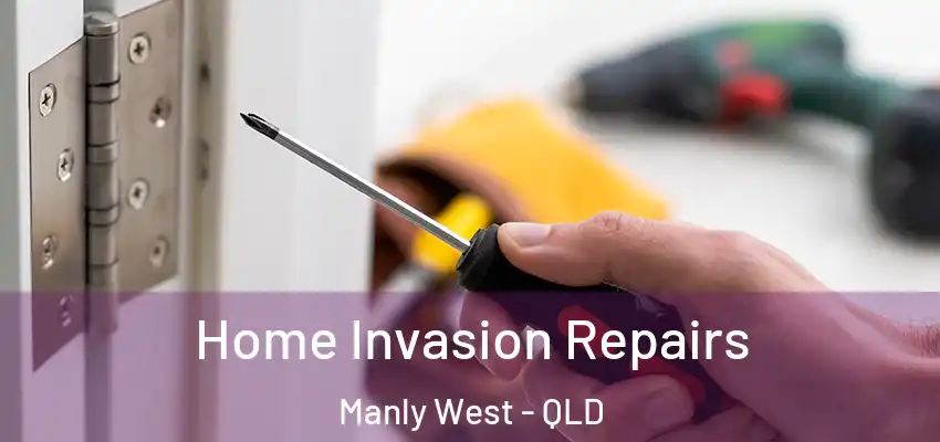  Home Invasion Repairs Manly West - QLD