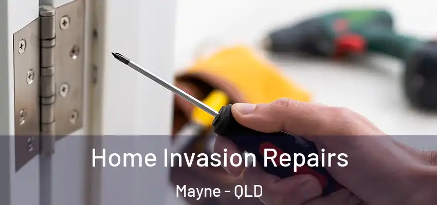 Home Invasion Repairs Mayne - QLD
