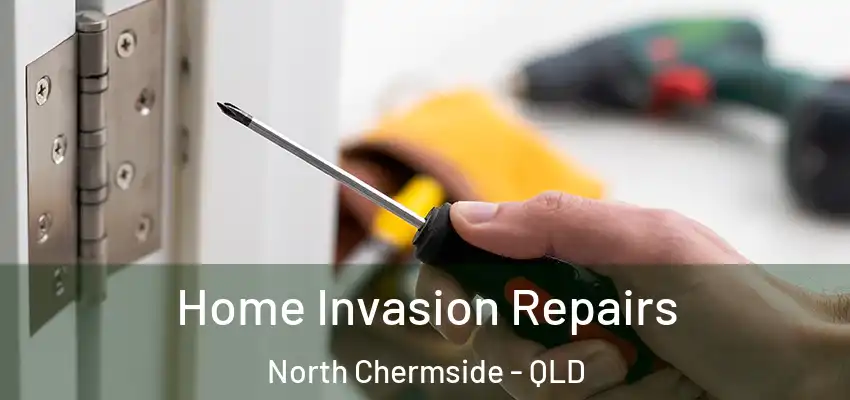  Home Invasion Repairs North Chermside - QLD