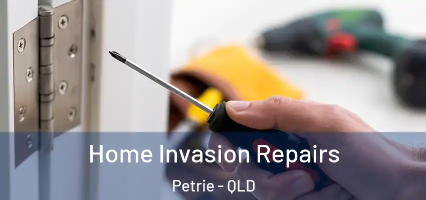  Home Invasion Repairs Petrie - QLD
