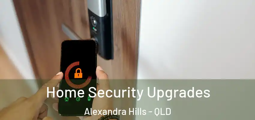 Home Security Upgrades Alexandra Hills - QLD