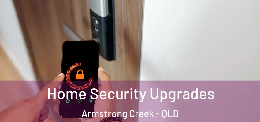 Home Security Upgrades Armstrong Creek - QLD