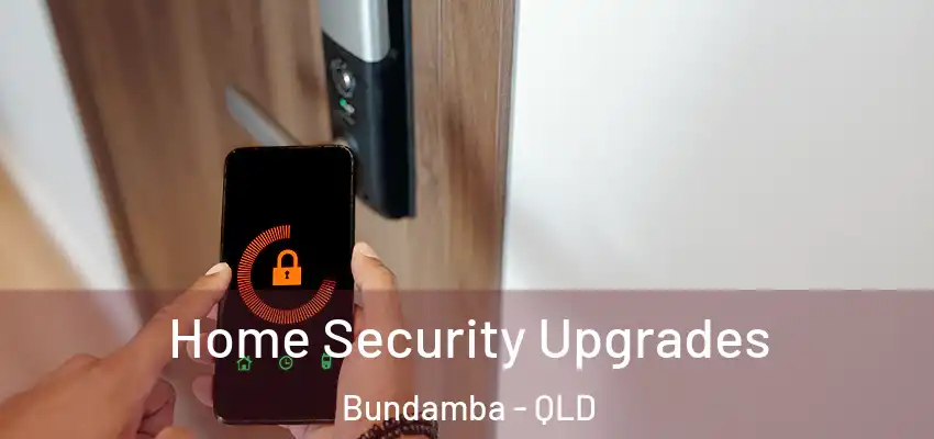 Home Security Upgrades Bundamba - QLD
