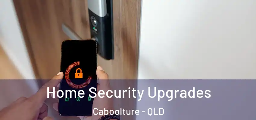 Home Security Upgrades Caboolture - QLD