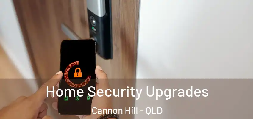  Home Security Upgrades Cannon Hill - QLD