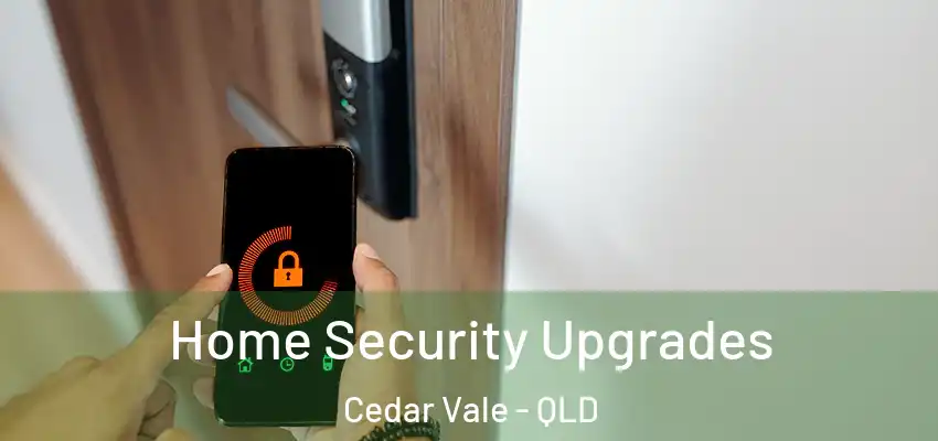 Home Security Upgrades Cedar Vale - QLD