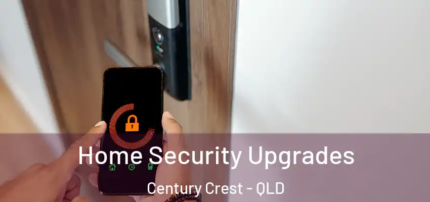 Home Security Upgrades Century Crest - QLD