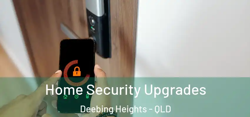 Home Security Upgrades Deebing Heights - QLD