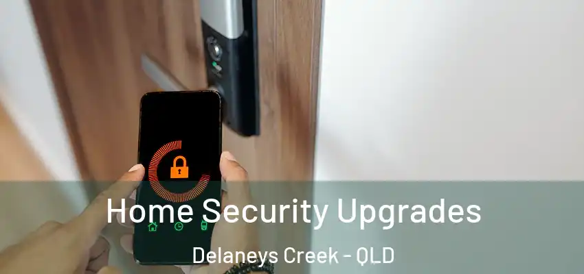 Home Security Upgrades Delaneys Creek - QLD
