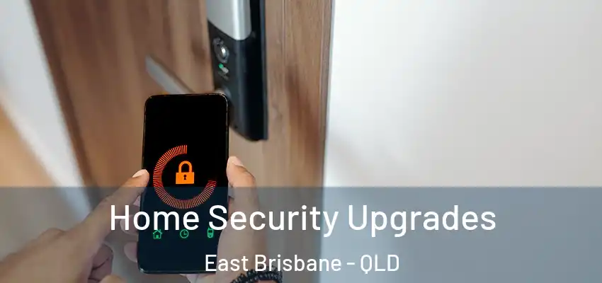 Home Security Upgrades East Brisbane - QLD