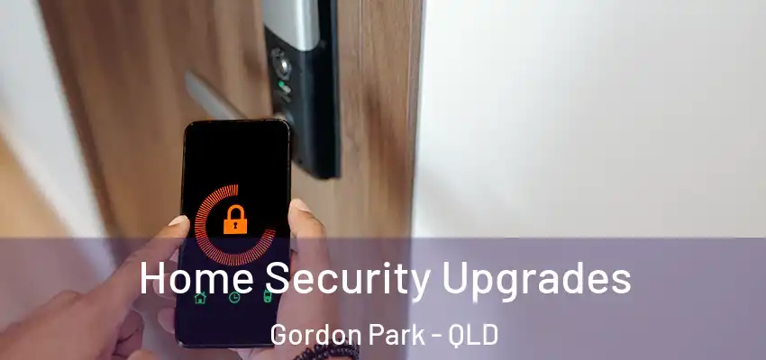 Home Security Upgrades Gordon Park - QLD