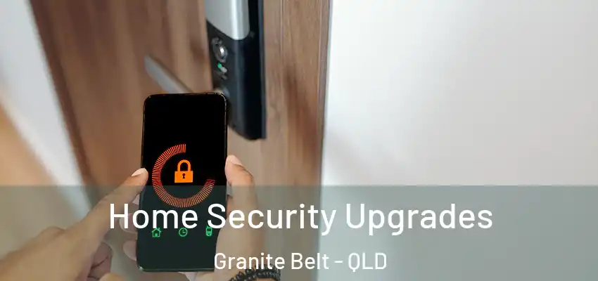 Home Security Upgrades Granite Belt - QLD