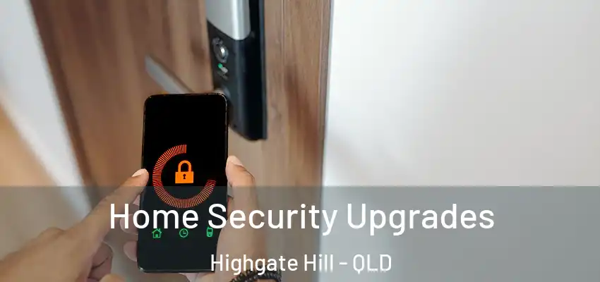 Home Security Upgrades Highgate Hill - QLD