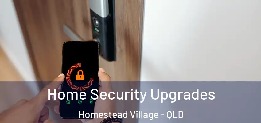 Home Security Upgrades Homestead Village - QLD