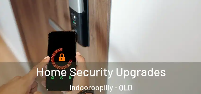 Home Security Upgrades Indooroopilly - QLD