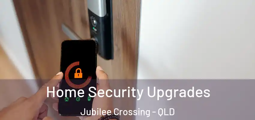 Home Security Upgrades Jubilee Crossing - QLD