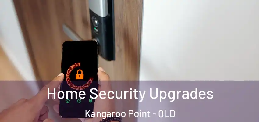  Home Security Upgrades Kangaroo Point - QLD