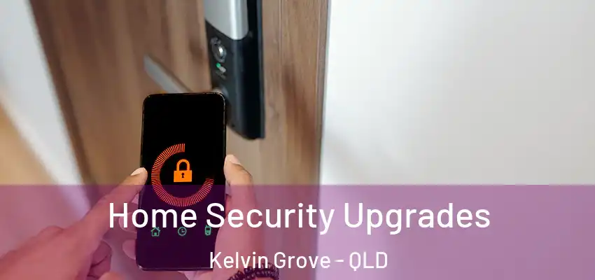 Home Security Upgrades Kelvin Grove - QLD
