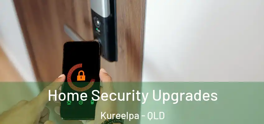 Home Security Upgrades Kureelpa - QLD