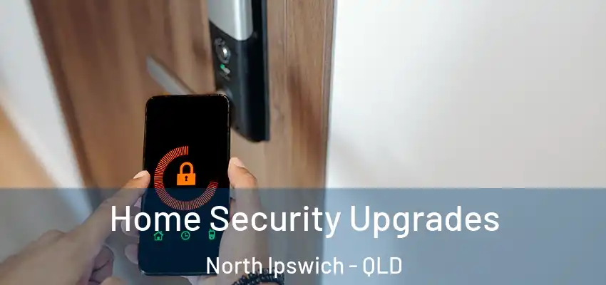  Home Security Upgrades North Ipswich - QLD