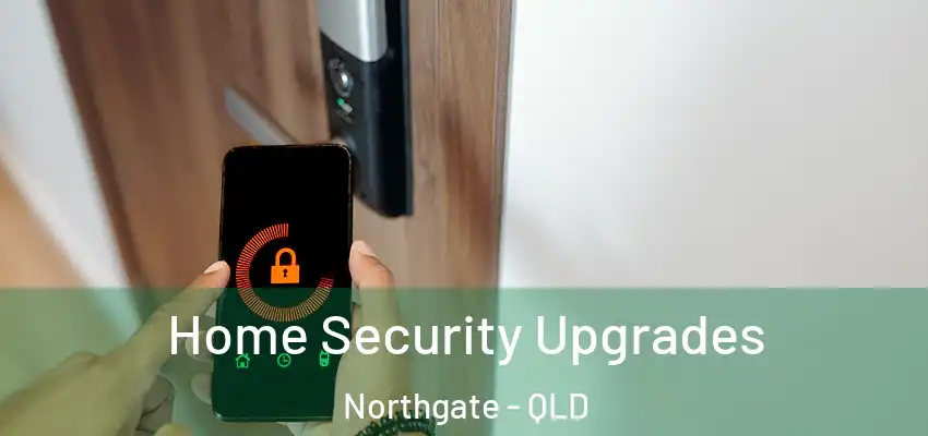  Home Security Upgrades Northgate - QLD