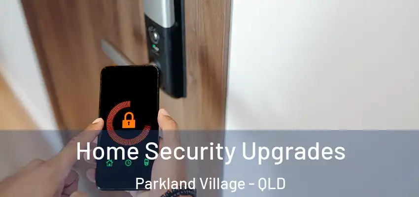 Home Security Upgrades Parkland Village - QLD