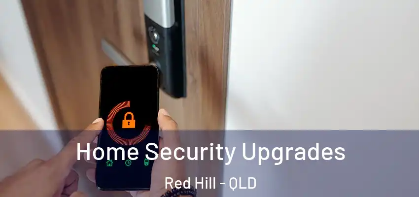  Home Security Upgrades Red Hill - QLD