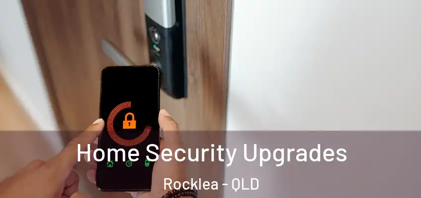  Home Security Upgrades Rocklea - QLD