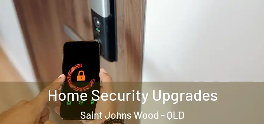  Home Security Upgrades Saint Johns Wood - QLD