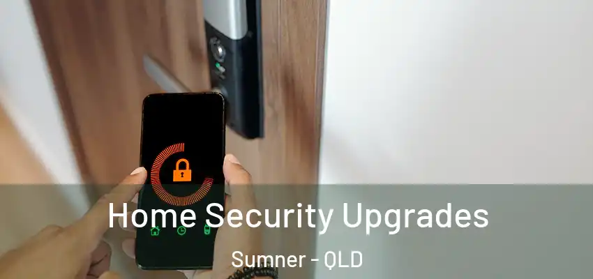 Home Security Upgrades Sumner - QLD