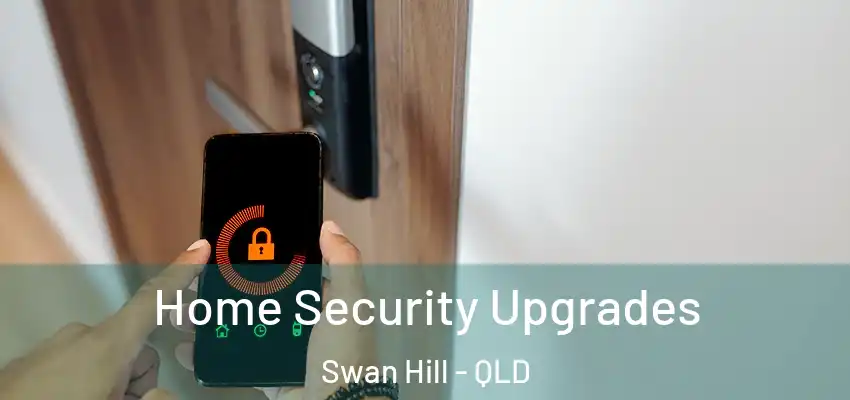  Home Security Upgrades Swan Hill - QLD