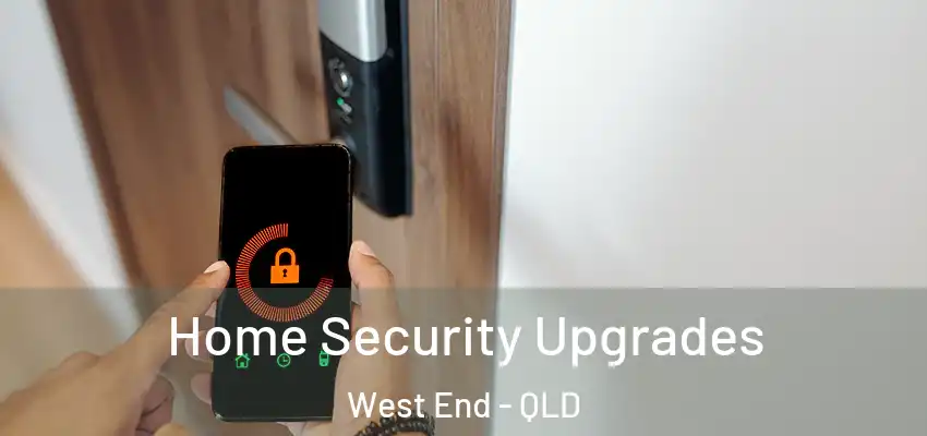  Home Security Upgrades West End - QLD