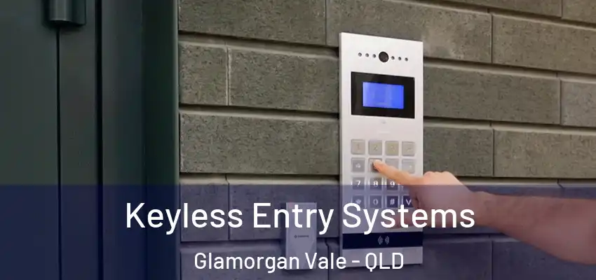 Keyless Entry Systems Glamorgan Vale - QLD