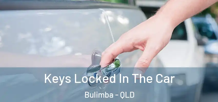  Keys Locked In The Car Bulimba - QLD