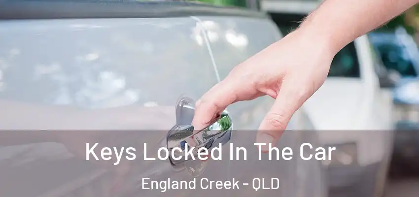  Keys Locked In The Car England Creek - QLD