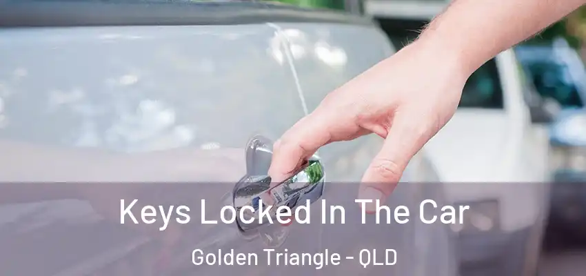  Keys Locked In The Car Golden Triangle - QLD