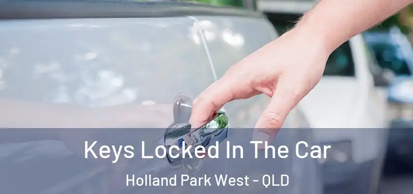  Keys Locked In The Car Holland Park West - QLD