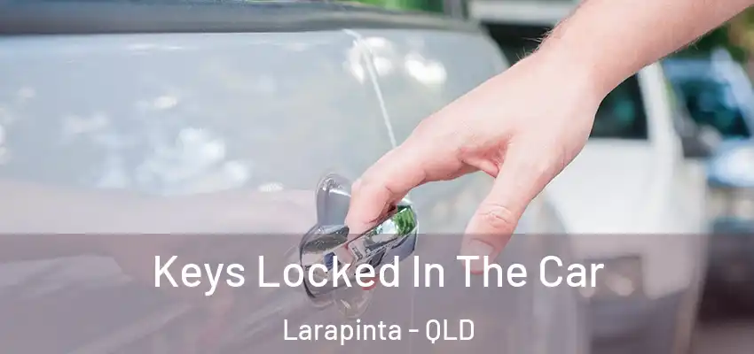 Keys Locked In The Car Larapinta - QLD