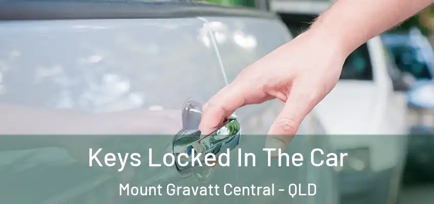  Keys Locked In The Car Mount Gravatt Central - QLD