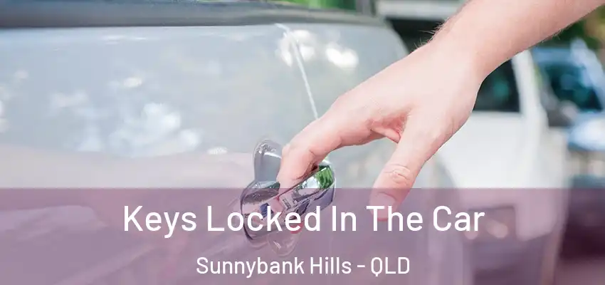 Keys Locked In The Car Sunnybank Hills - QLD