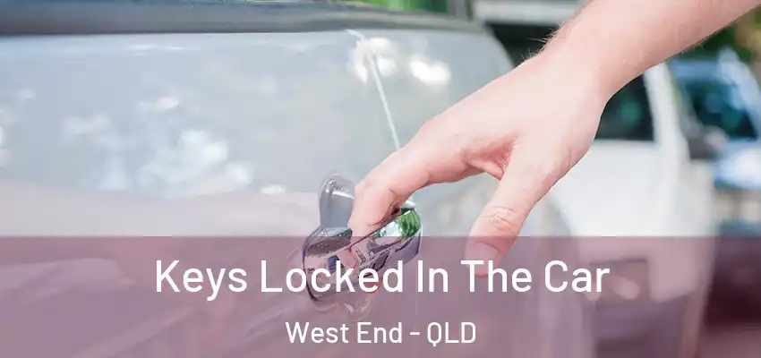  Keys Locked In The Car West End - QLD