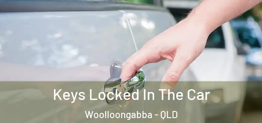  Keys Locked In The Car Woolloongabba - QLD