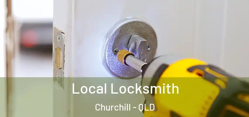 Local Locksmith Churchill - QLD